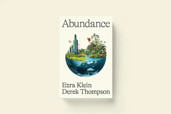 Книга «Abundance» (в русском переводе «Изобилие») Дерека Томпсона и Эзры Кляйна